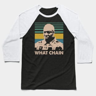 Classic What Chain Movies Quotes Gift For Fans Baseball T-Shirt